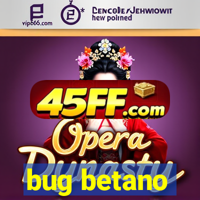 bug betano
